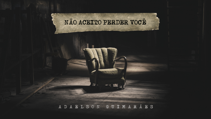 Adaelson Guimarães - Não Aceito Perder Você / Foto: Capa