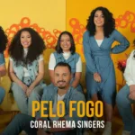 Coral Rhema Singers - Single "Pelo Fogo"