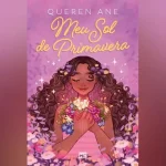 Explore as paixões, dilemas e descobertas de Chér, uma jovem de 15 anos, na ficção cristã "Meu Sol de Primavera". Foto: Divulgação/Editora Mundo Cristão