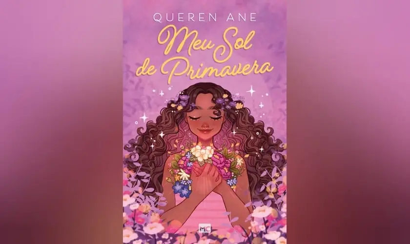 Explore as paixões, dilemas e descobertas de Chér, uma jovem de 15 anos, na ficção cristã "Meu Sol de Primavera". Foto: Divulgação/Editora Mundo Cristão