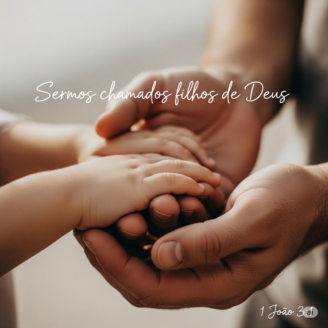 1 João 3:1: O Amor do Pai te Deu um Novo "Sobrenome"