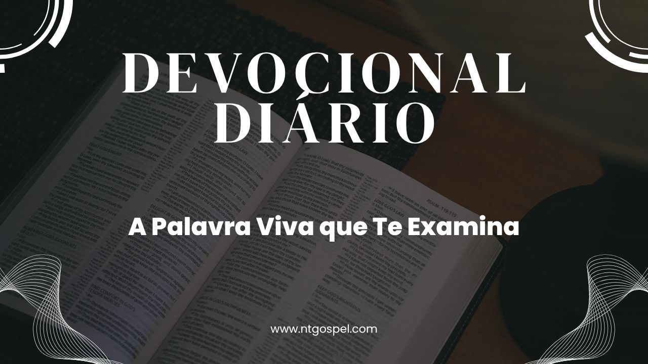 Hebreus 4:12: A Palavra Viva que Te Examina
