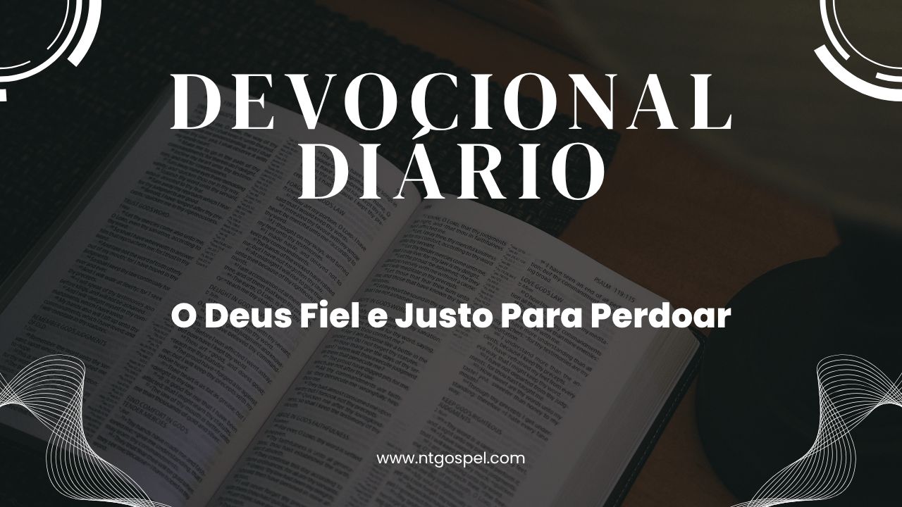 1 João 1:9: O Deus Fiel e Justo Para Perdoar
