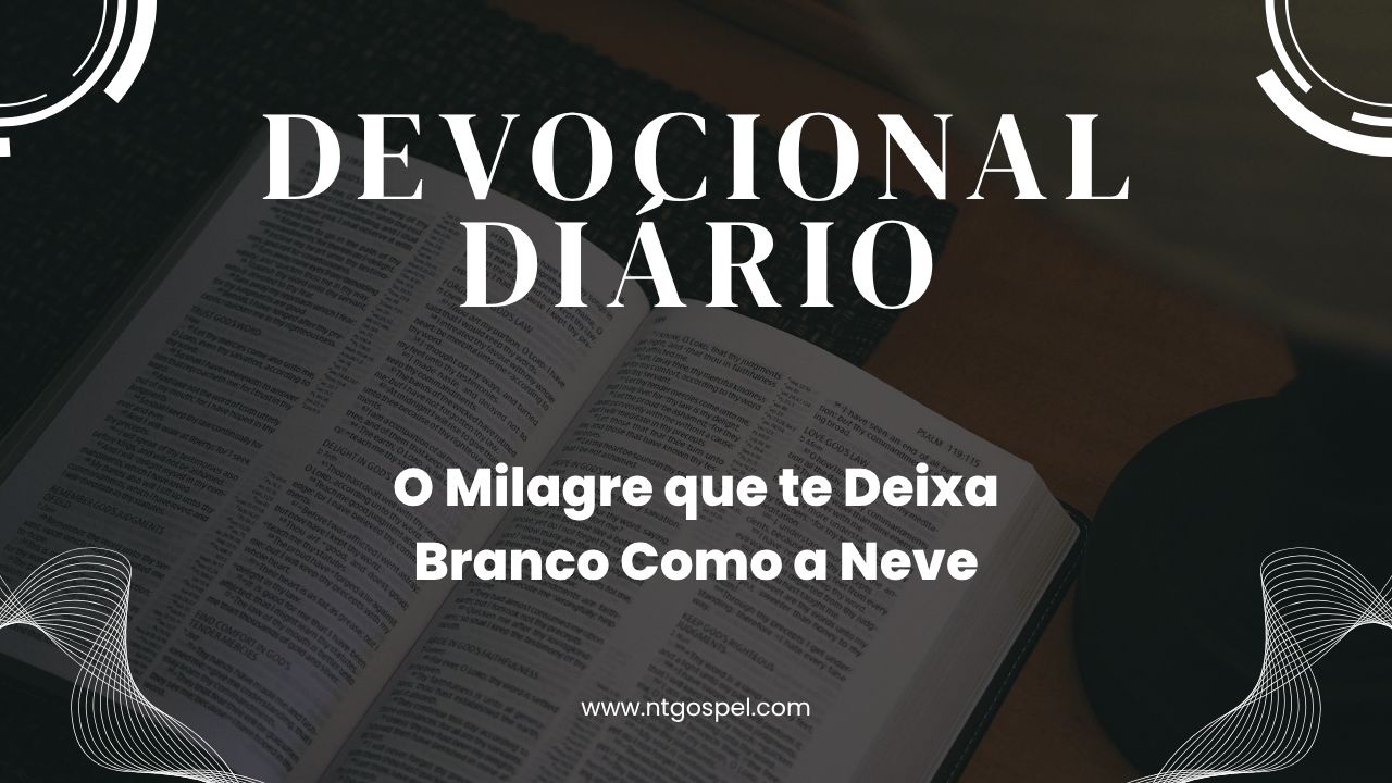Isaías 1:18: O Milagre que te Deixa Branco Como a Neve