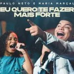 Paulo Neto e Maria Marçal lançam Eu Quero Te Fazer mais Forte pela MK Music / Foto: Divulgação