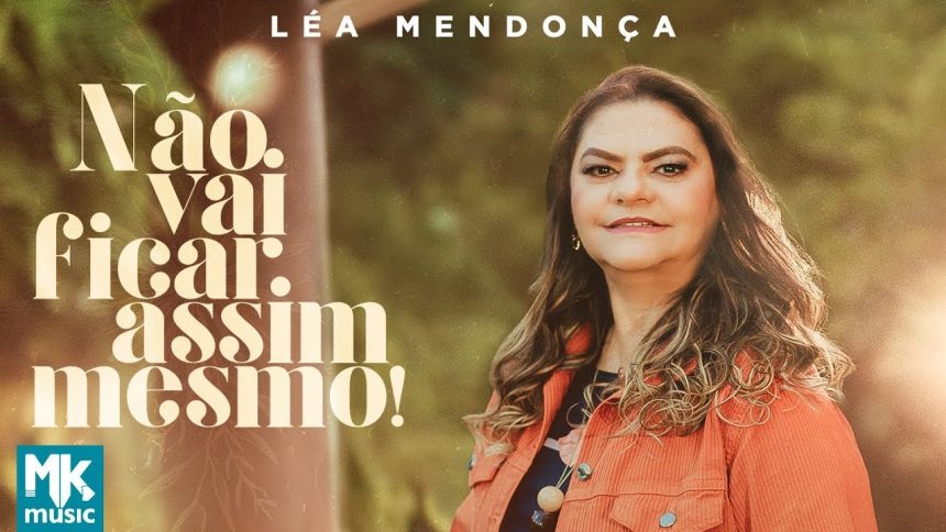 Léa Mendonça lança 'Não vai Ficar Assim Mesmo' pela MK Music / Foto: Divulgação